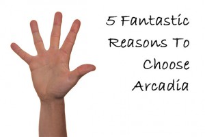 5 Reasons To Choose Arcadia